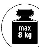 Maximale Belastbarkeit: 8 kg